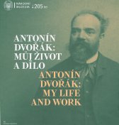 Antonín Dvořák: můj život a dílo =Antonín Dvořák: my life and work