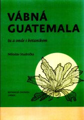 Vábná Guatemala :tu a onde s botanikem