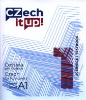 Czech it up! 1 :čeština pro cizince : úroveň A1 = Czech for foreigners : level A1