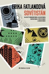 Sovětistán :na cestě Turkmenistánem, Kazachstánem, Tádžikistánem, Kyrgyzstánem a Uzbekistánem