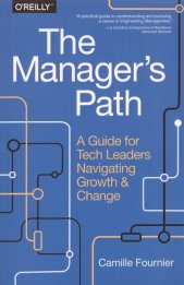 The manager's path :a guide for tech leaders navigating growth and change