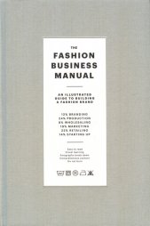 The fashion business manual :an illustrated guide to building a fashion brand