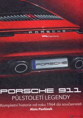 Porsche 911 :půlstoletí legendy : kompletní historie od roku 1964 do současnosti