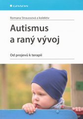 Autismus a raný vývoj :od projevů k terapii