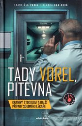 Tady Vorel, pitevna :Kramný, Stodolovi a další případy soudního lékaře