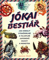 Jókai bestiář :jak kreslit strašidelné a tajuplné japonské duchy a monstra