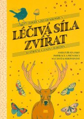 Léčivá síla zvířat, aneb, Zvířata jako inspirace a průvodci na cestě k sebepoznání