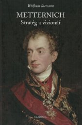 Metternich :stratég a vizionář