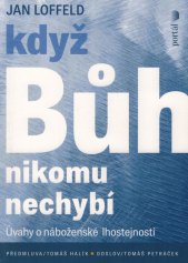 Když Bůh nikomu nechybí :úvahy o náboženské lhostejnosti