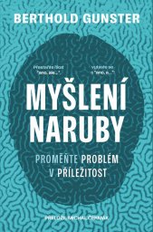 Myšlení naruby :proměňte problém v příležitost
