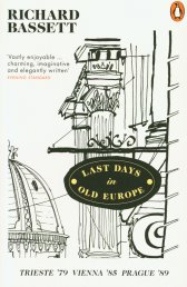 Last days in old Europe :Trieste '79, Vienna '85, Prague '89
