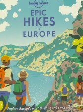Epic hikes of Europe :explore Europe's most thrilling treks and trails