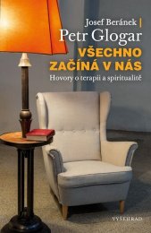 Všechno začíná v nás :hovory o terapii a spiritualitě