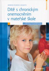 Dítě s chronickým onemocněním v mateřské škole :výzvy pro učitele mateřských škol: empirický výzkum a metodická podpora