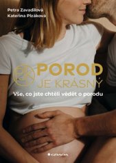 Porod je krásný :vše, co jste chtěli vědět o porodu