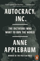 Autocracy, Inc. :the dictators who want to run the world
