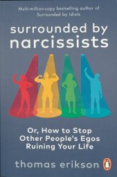 Surrounded by narcissists :or, How to stop other people's egos ruining your life