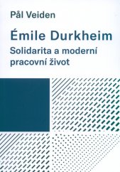 Émile Durkheim :solidarita a moderní pracovní život