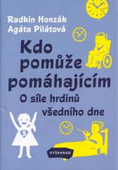 Kdo pomůže pomáhajícím :o síle hrdinů všedního dne