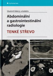 Abdominální a gastrointestinální radiologie :tenké střevo