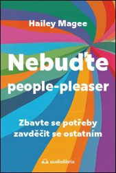 Nebuďte people pleaser :zbavte se potřeby zavděčit se ostatním
