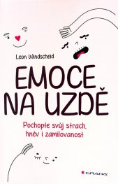Emoce na uzdě :pochopte svůj strach, hněv i zamilovanost