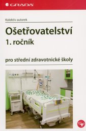 Ošetřovatelství 1. ročník :pro střední zdravotnické školy