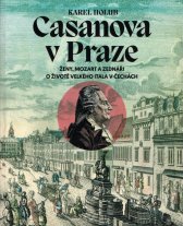 Casanova v Praze :ženy, Mozart a zednáři : o životě velkého Itala v Čechách