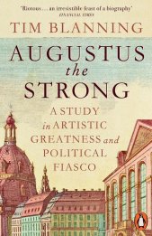 Augustus the strong :a study in artistic greatness and political fiasco
