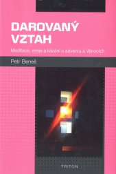 Darovaný vztah :meditace, eseje a kázání o adventu a Vánocích