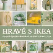 Hravě s Ikea :originální proměny klasických výrobků krok za krokem