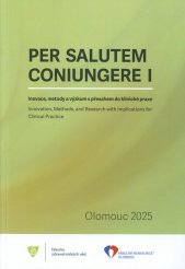 Per salutem coniungere I :inovace, metody a výzkum s přesahem do klinické praxe : sborník příspěvků z konference s mezinárodní účastí = innovation, methods, and research with implications for clinical practice : proceedings from an international conference