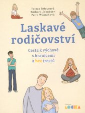 Laskavé rodičovství :cesta k výchově s hranicemi a bez trestů