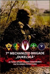 7th mechanized brigade "Dukelská" :actions speak louder than words = facta verbis potentiora