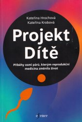 Projekt Dítě :příběhy osmi párů, kterým reprodukční medicína změnila život