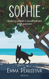 Sophie :skutečný příběh o neuvěřitelném psím putování