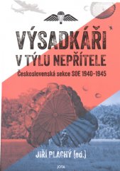Výsadkáři v týlu nepřítele :československá sekce SOE 1940-1945