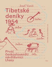 Tibetské deníky 1954 :první českoslovenští návštěvníci Lhasy: Tibet uznávaného kameramana