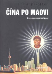 Čína po Maovi :vzestup supervelmoci
