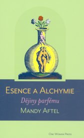 Esence a alchymie :dějiny parfému