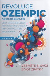 Revoluce Ozempic :ověřený plán lékařky, který vám pomůže překonat obezitu, skoncovat s jo-jo efektem a bude vás chránit před nemocemi