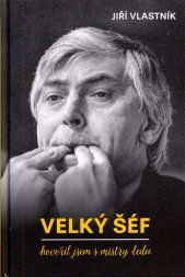 Velký šéf :hovořil jsem s mistry ledu