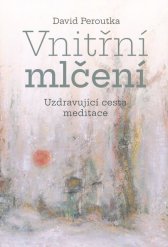 Vnitřní mlčení :uzdravující cesta meditace