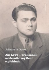 Jiří Levý - průkopník moderního myšlení o překladu