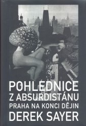 Pohlednice z Absurdistánu :Praha na konci dějin