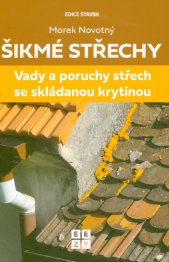 Šikmé střechy :vady a poruchy střech se skládanou krytinou