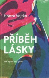 Příběh lásky :jak a proč milujeme