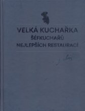 Velká kuchařka šéfkuchařů nejlepších restaurací :ráj chuti