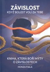 Závislost :když bolest volí za tebe : kniha, která boří mýty o závislostech