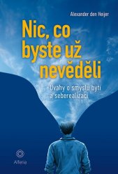 Nic, co byste už nevěděli :úvahy o smyslu bytí a seberealizaci
